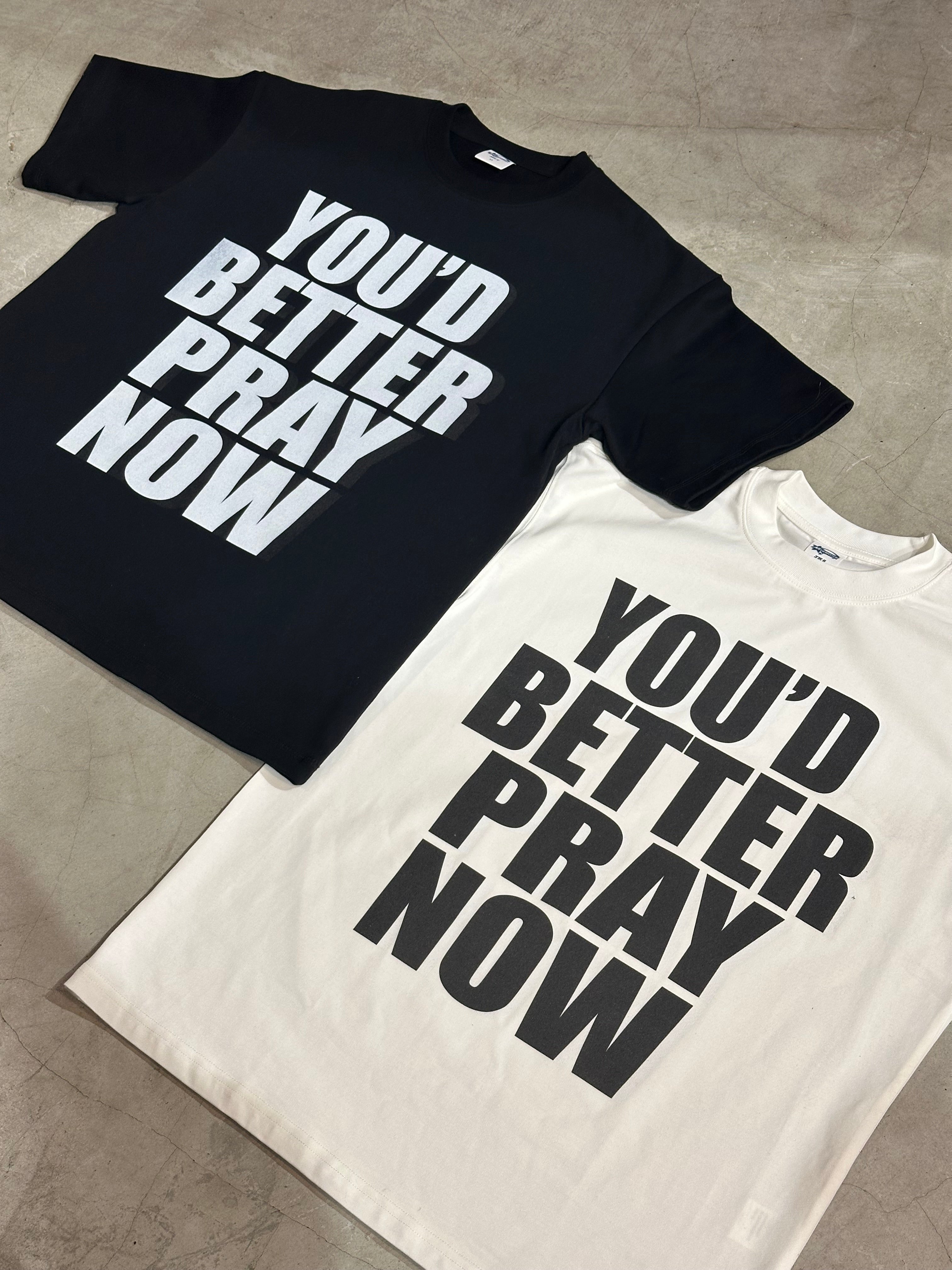 2025SS “YOU’D BETTER PRAY NOW” T-SHIRT